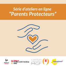 Replay de la nouvelles série d’ateliers en ligne « Parents Protecteurs, allié.es dans la protection de l’enfant »