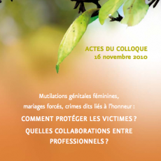 Mutilations génitales féminines, mariages forcés, crimes dits liés à l’honneur: COMMENT PROTÉGER LES VICTIMES? QUELLES COLLABORATIONS ENTRE  PROFESSIONNELS?