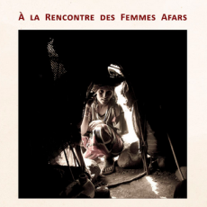 Book review : « A la rencontre des femmes Afars : voyage ethno-photographique en terre d’infibulation «  (Meeting Afar women, ethno-photographic travel to the lands where infibulation is practised).